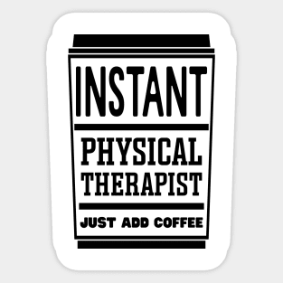 Instant physical therapist, just add coffee Sticker